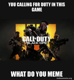COD - Call of Duty Black OPs 4 Meme