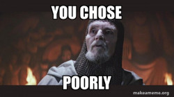 You Chose Poorly - Grail Knight
