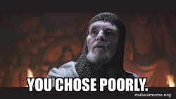 You Chose Poorly - Grail Knight