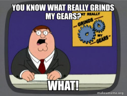 What Grinds My Gears (Family Guy)