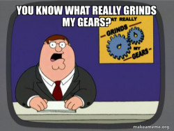 What Grinds My Gears (Family Guy)