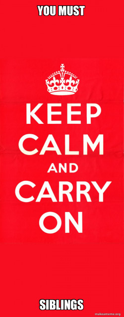 Keep Calm and Carry On