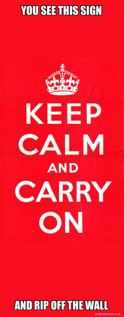 Keep Calm and Carry On