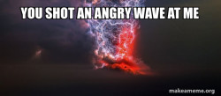 The Gods are Angry