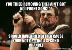 I Ain't got no IPhone song is A Legend!