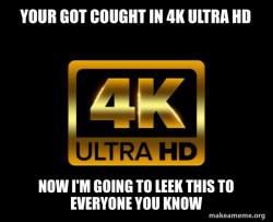 Caught in 4k