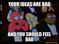 Your meme is bad and you should feel bad - Zoidberg