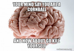 Scumbag Brain