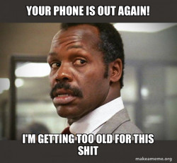 Getting Too Old for This Shit