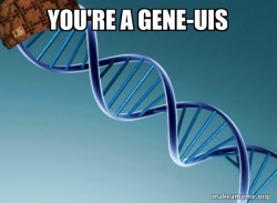 Scumbag Genetics