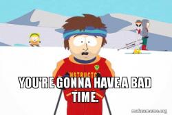 Remarkable, this South park bad time meme interesting. Prompt South park bad time meme share your