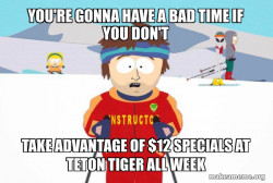 You're Gonna Have a Bad Time (Southpark Ski Instructor)