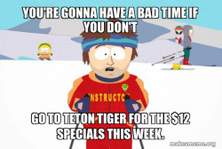 You're Gonna Have a Bad Time (Southpark Ski Instructor)