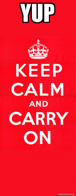 Keep Calm and Carry On