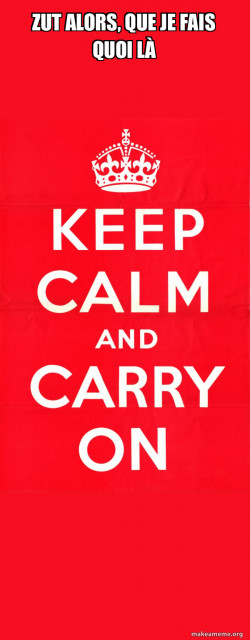 Keep Calm and Carry On