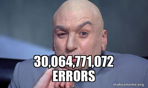 30,064,771,072 errors - You Complete Me Meme Generator