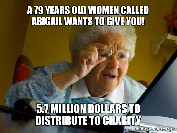 A 79 years old women called Abigail wants to give YOU! 5.7 million ...