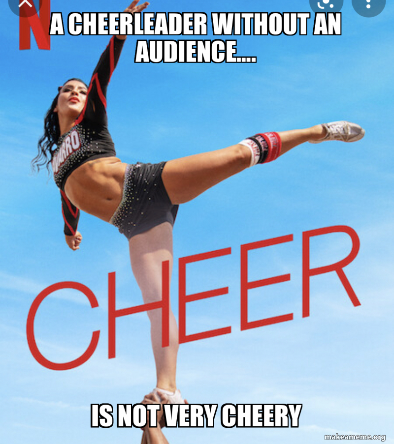 Not Cheering A CheeRleader without an audienceโฆ. Is not very cheery Meme Generator