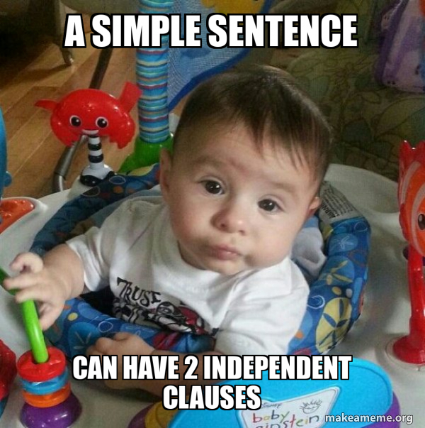 A SIMPLE SENTENCE CAN HAVE 2 INDEPENDENT CLAUSES - 'Whatever' Kid Meme ...