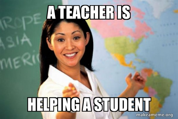 Unhelpful High School Teacher meme