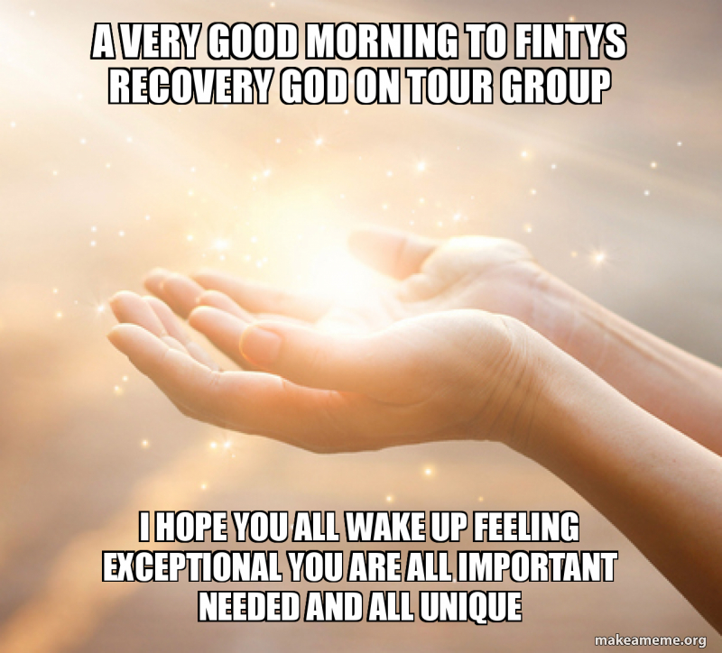 A Very Good Morning To Fintys Recovery God On Tour Group I Hope