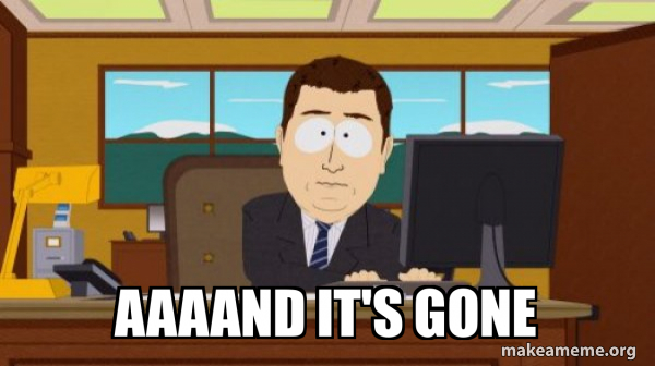 aaaand its gone meme