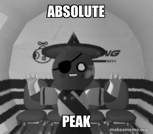 Absolute Peak Meme Generator