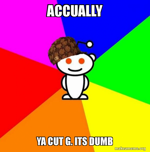 Scumbag Redditor meme