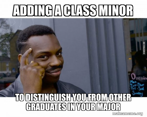 Adding a class minor to distinguish you from other graduates in your ...