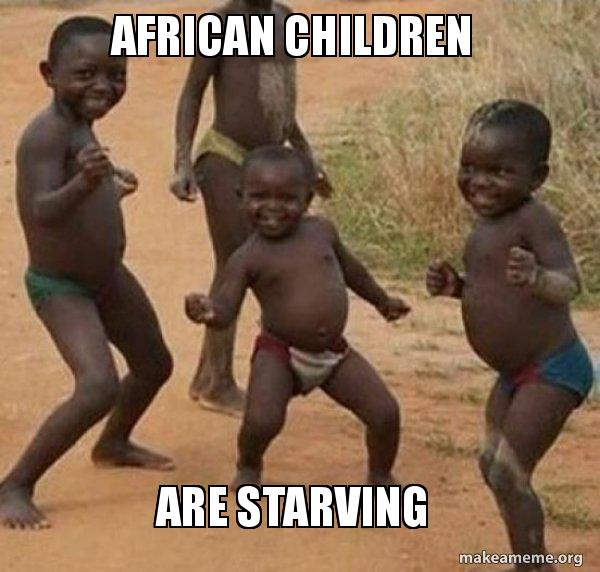 African Children Are Starving Dancing Black Kids Make A Meme