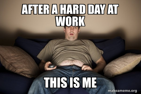 AFTER A HARD DAY AT WORK THIS IS ME - Douchebag Darrell Meme Generator