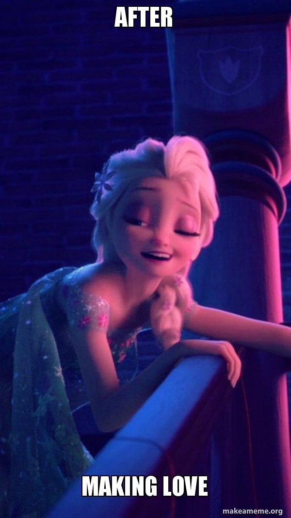After Making Love Drunk Elsa Make A Meme