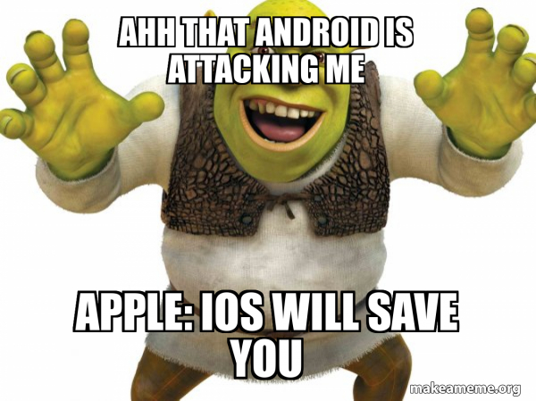 Ahh that android is attacking me Apple: iOS will save you - Shrek Meme ...