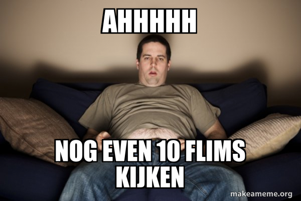 ahhhhh nog even 10 flims kijken - Douchebag Darrell Meme Generator