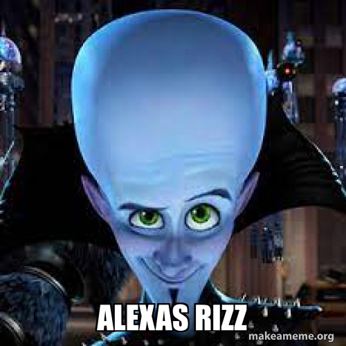 Alexas rizz Meme Generator