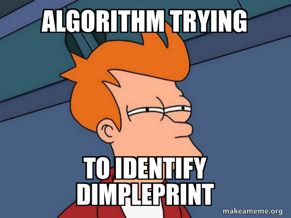 ALGORITHM TRYING TO IDENTIFY DIMPLEPRINT - Futurama Fry Meme Generator