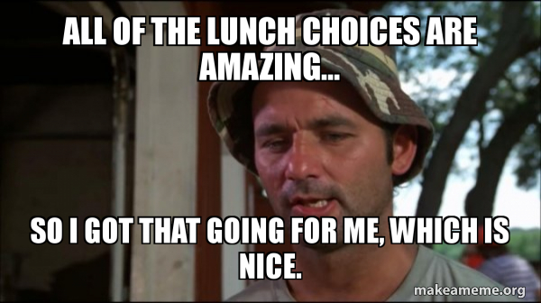 Bill Murry Caddyshack (So I got that going for me) meme