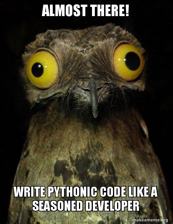 Almost there! Write Pythonic Code Like a Seasoned Developer - Weird ...