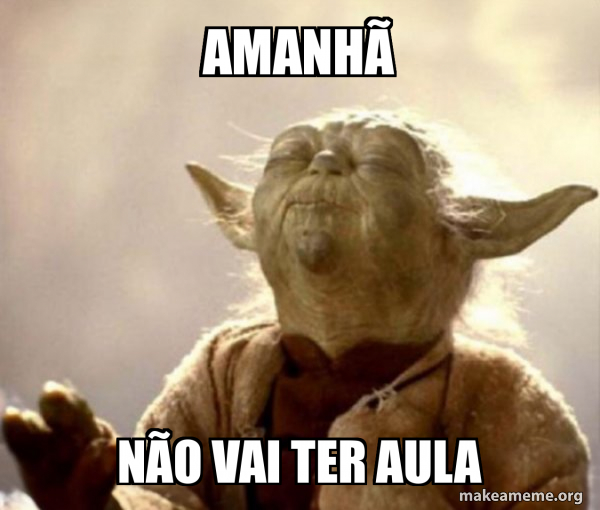 amanhã não vai ter aula - Yoda Smell Meme Generator
