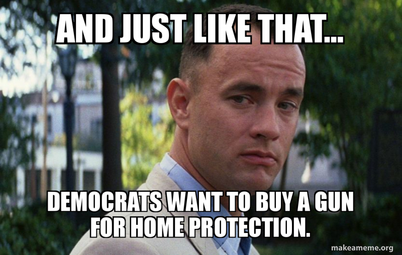 And just like that... democrats want to buy a gun for home ...
