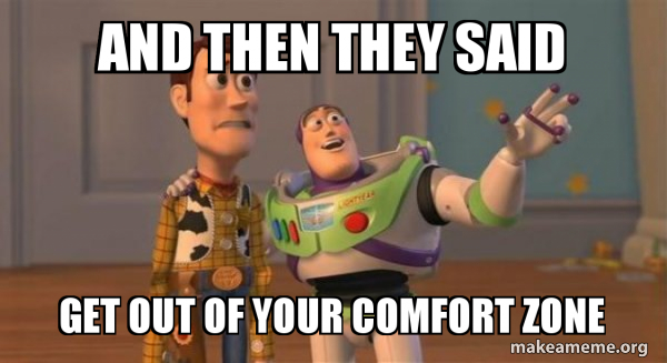 And Then They Said Get Out Of Your Comfort Zone Buzz And Woody Toy Story Meme Make A Meme