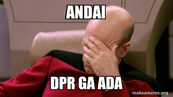 Andai Dpr ga ada - Picard Facepalm Meme Generator
