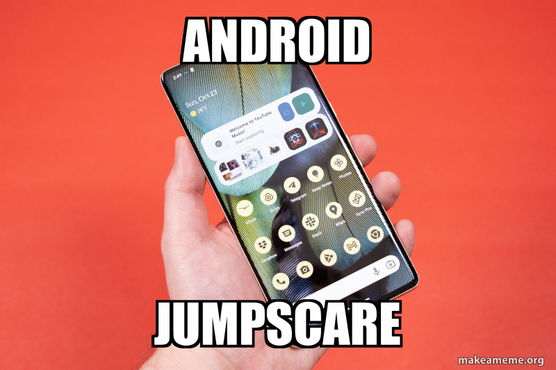 ANDROID JUMPSCARE Meme Generator