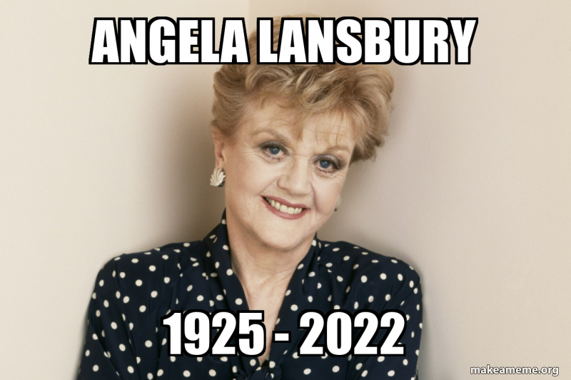 ANGELA LANSBURY 1925 - 2022 Meme Generator