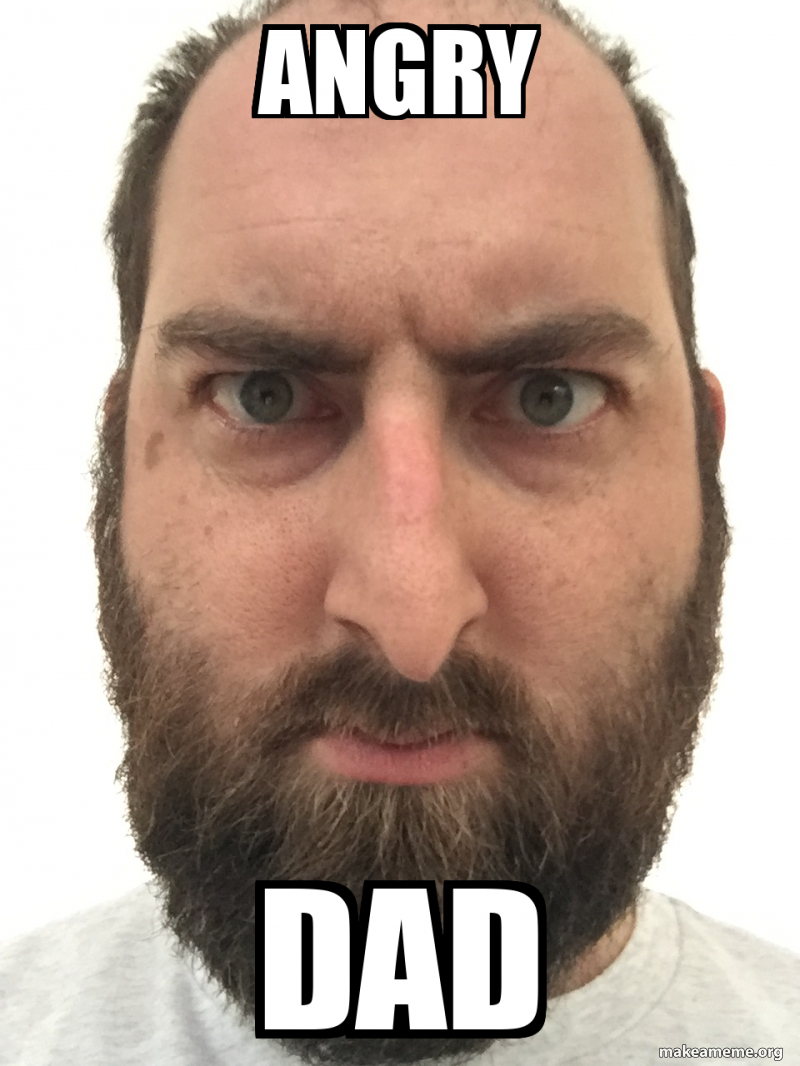 Angry Dad Meme Generator Angry Dad Meme Generator