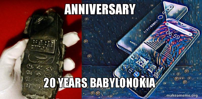 anniversary 20 years Babylonokia - Babylonokia Meme Generator