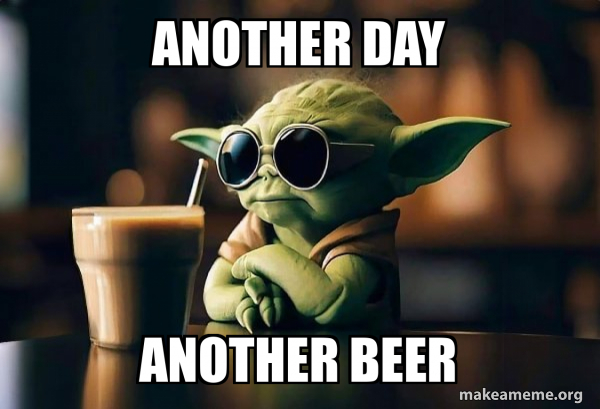 Another day Another beer - Cool Yoda (Sunglasses) Meme Generator
