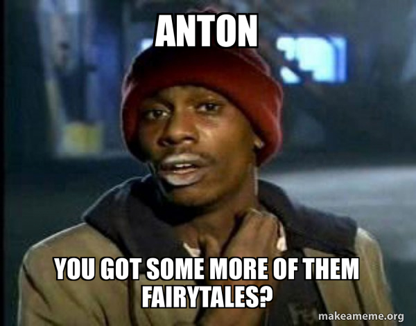 Anton you got some more of them fairytales? - Dave Chappelle Junkie Y ...