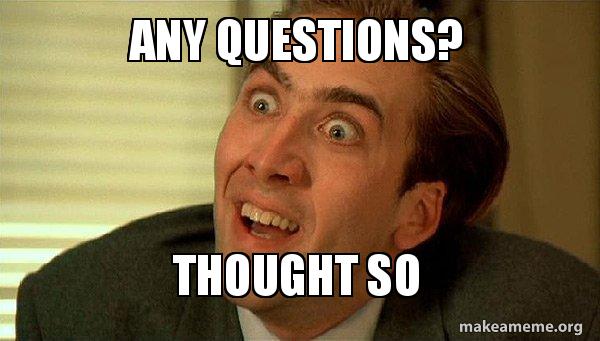 Any Questions Thought So Sarcastic Nicholas Cage Meme Generator Any Questions Thought So Sarcastic Nicholas Cage Meme Generator