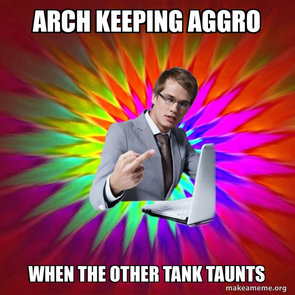 Arch keeping aggro when the other tank taunts - Not Always Overly Suave ...
